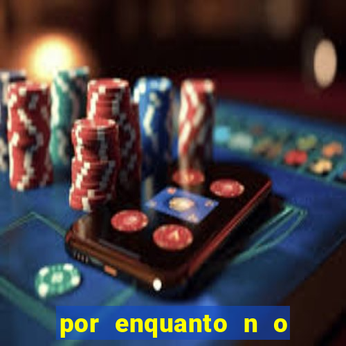 por enquanto n o podemos fazer envios para essa localiza  o
